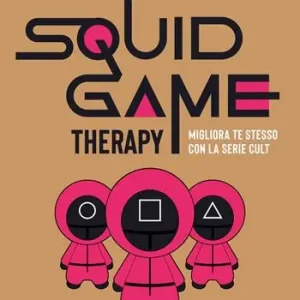 Squid Game therapy. Migliora te stesso con la serie cult Sconto