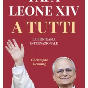 Prezzo Conveniente Papa Leone XIV. A tutti. La biografia internazionale