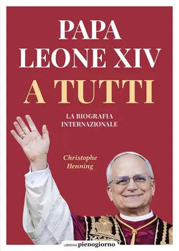 Prezzo Conveniente Papa Leone XIV. A tutti. La biografia internazionale