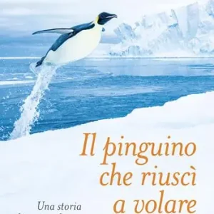 Il pinguino che riuscì a volare Must-Have