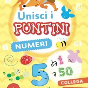 Numeri. Unisci i puntini. Ediz. a colori Solo Oggi