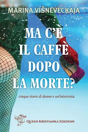 Ma c‘è il caffè dopo la morte? Cinque storie di donne e un‘intervista Compra Online