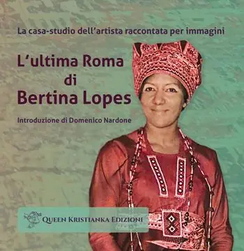 L‘ultima Roma di Bertina Lopes. La casa-studio dell‘artista raccontata per immagini Promozione