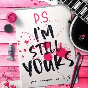 P.s. I‘m still yours. Per sempre io e te. Silver springs. Vol. 1 Pagamento Sicuro