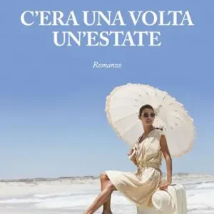 C‘era una volta l‘estate Must-Have