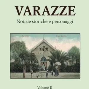 Nuova Collezione Varazze. Notizie storiche e personaggi. Ediz. illustrata. Vol. 2