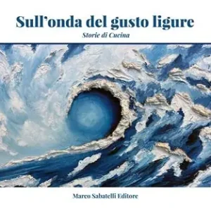 Consegna Rapida Sull‘onda del gusto ligure. Storie di cucina