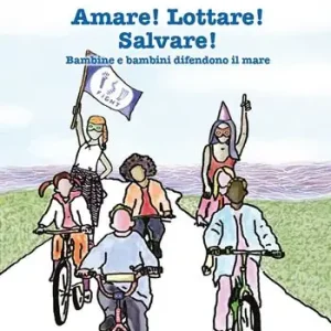 Amare! Lottare! Salvare! Bambini e bambine difendono il mare Offerta Lampo