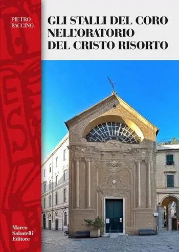 Nuova Collezione Gli stalli del coro dell‘oratorio del Cristo Risorto