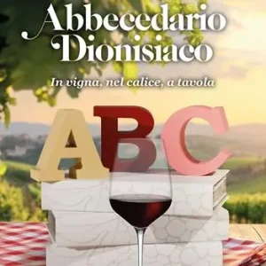 Offerta Lampo Abbecedario dionisiaco. In vigna, nel calice, a tavola