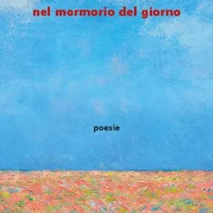 Promozione Esclusiva Nel mormorio del giorno