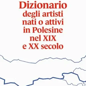 Dizionario degli artisti nati o attivi in Polesine nel XIX e XX secolo Prezzo Basso