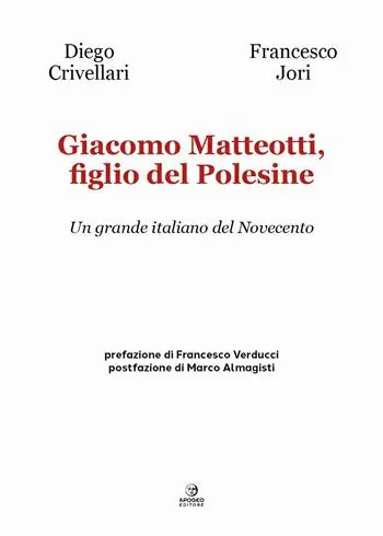 Prezzo Conveniente Giacomo Matteotti, figlio del Polesine. Un grande italiano del Novecento