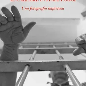 Occasione Il carcere in Italia oggi. Una fotografia impietosa