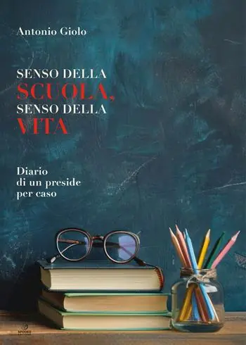 Prezzo Conveniente Senso della scuola, senso della vita. Diario di un preside per caso