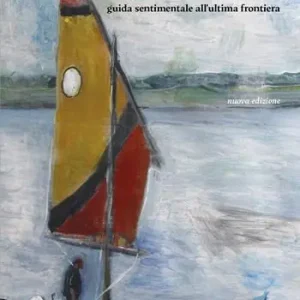 Viaggio nel delta del Po. Guida sentimentale all‘ultima frontiera. Nuova ediz. Più Venduto