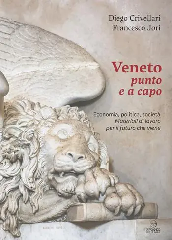 Veneto punto e a capo. Economia, politica, società. Materiali di lavoro per il futuro che viene Must-Have