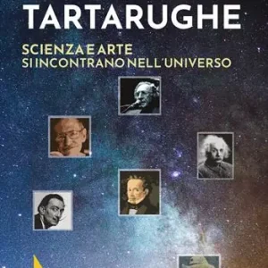 Must-Have Tartarughe. Scienza e arte si incontrano nell‘universo