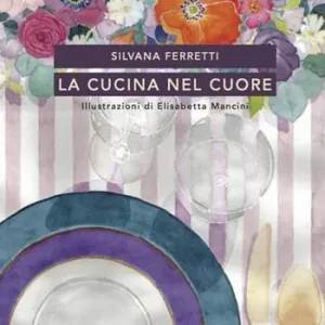 La cucina nel cuore. Nuova ediz. Prezzo Basso