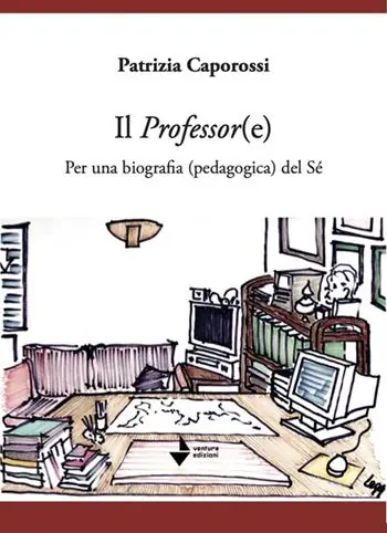 Super Prezzo Il professor(e). Per una biografia (pedagogica) del sé