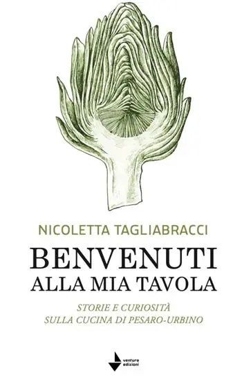 Direttamente Dal Produttore Benvenuti alla mia tavola. Storie e curiosità sulla cucina di Pesaro-Urbino