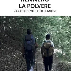 Ultimissimo Modello Nemmeno la polvere. Ricordi di vite e di pensieri