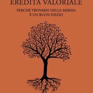 Promo Stagionale Eredità valoriale. Perché trovarsi nella merda è un buon inizio