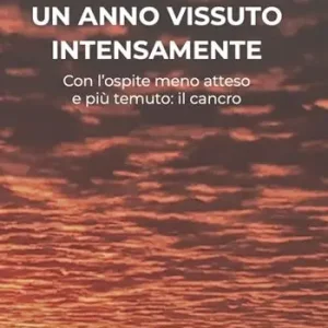 Più Venduto Un anno vissuto intensamente. Con l‘ospite meno atteso e più temuto il cancro
