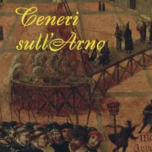 Ceneri sull‘Arno. Nuova ediz. Offerta Limitata