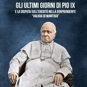 Spedizione Espresso Gli ultimi giorni di Pio IX e la disputa sull‘eredità nella sorprendente «valigia di Mantova»