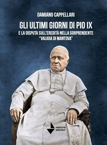 Spedizione Espresso Gli ultimi giorni di Pio IX e la disputa sull‘eredità nella sorprendente «valigia di Mantova»