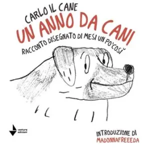 Subito Disponibile Un anno da cani. Racconto disegnato di mesi un po‘ così. Ediz. illustrata