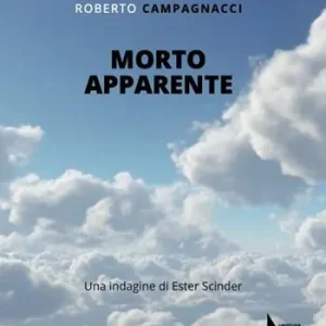 Morto apparente. Una indagine di Ester Scinder Ultime Pezzi