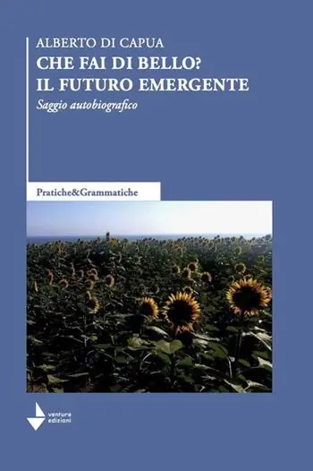Occasione Che fai di bello? Il futuro emergente. Saggio autobiografico