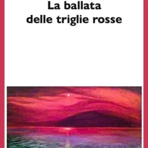 Prezzo Ridotto La ballata delle triglie rosse