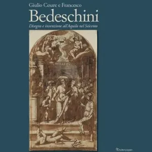 Giulio Cesare e Francesco Bedeschini. Disegno e invenzione all’Aquila nel Seicento. Catalogo della mostra (Museo Nazionale d’Abruzzo 1 dicembre 2023-3marzo 2024). Ediz. a colori Compra Online