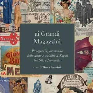 Promozione Esclusiva Ai grandi magazzini. Protagonisti, commercio della moda e socialità a Napoli tra Otto e Novecento