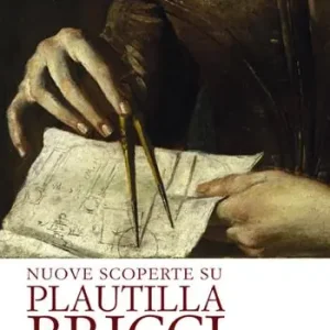 Promozione Esclusiva Nuove scoperte su Plautilla Bricci. Artista universale nella Roma del Seicento
