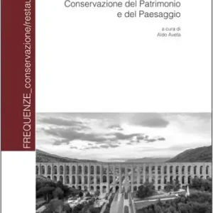 La cultura dell‘ingegneria per la conservazione del patrimonio e del paesaggio. Ediz. a colori Economico