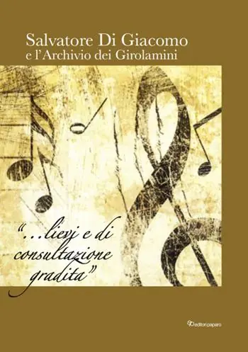 Salvatore Di Giacomo e l‘archivio dei Girolamini. Ediz. in facsimile Ultimissimo Modello