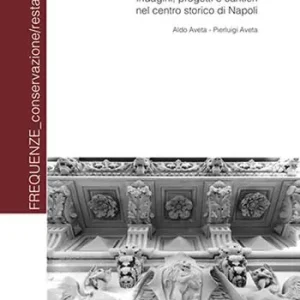 Il restauro delle facciate monumentali. Indagini progetti e cantieri nel centro storico di Napoli Pagamento Sicuro
