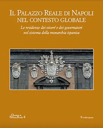 Il palazzo reale di Napoli nel contesto globale. Le residenze dei viceré e dei governatori nel sistema della monarchia ispanica Occasione Imperdibile