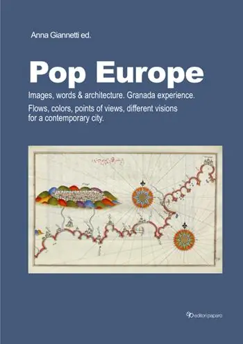 Ultime Pezzi Pop Europe. Images, words & architecture. Granada experience. Flows, colors, points of views, different visions for a contemporary city