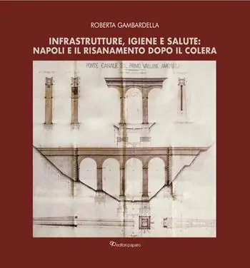 Infrastrutture, igiene e salute Napoli e il risanamento dopo il colera Offerta Speciale
