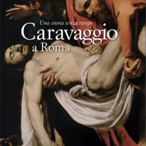 Caravaggio a Roma. Una storia senza tempo. Ediz. a colori Scelto Dai Clienti