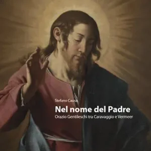 Nel nome del padre. Orazio Gentileschi tra Caravaggio e Vermeer-In the name of the Father. Orazio Gentileschi, bridging Caravaggio and Vermeer. Ediz. bilingue Offerta Speciale