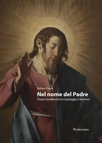 Nel nome del padre. Orazio Gentileschi tra Caravaggio e Vermeer-In the name of the Father. Orazio Gentileschi, bridging Caravaggio and Vermeer. Ediz. bilingue Offerta Speciale