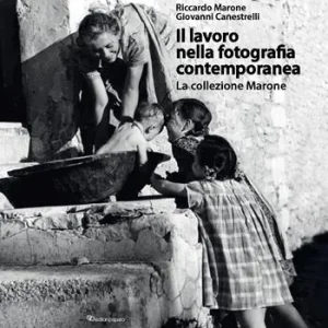 Occasione Il lavoro nella fotografia contemporanea. La collezione Marone