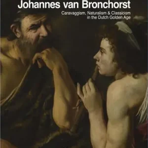A Buon Prezzo Johannes van Bronchorst (1627-1656). Caravaggism, naturalism & classicism in the dutch golden age