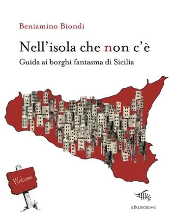 Nell‘isola che non c‘è. Guida ai borghi fantasma di Sicilia. Con mappa dei borghi fantasma di Sicilia Nuova Collezione